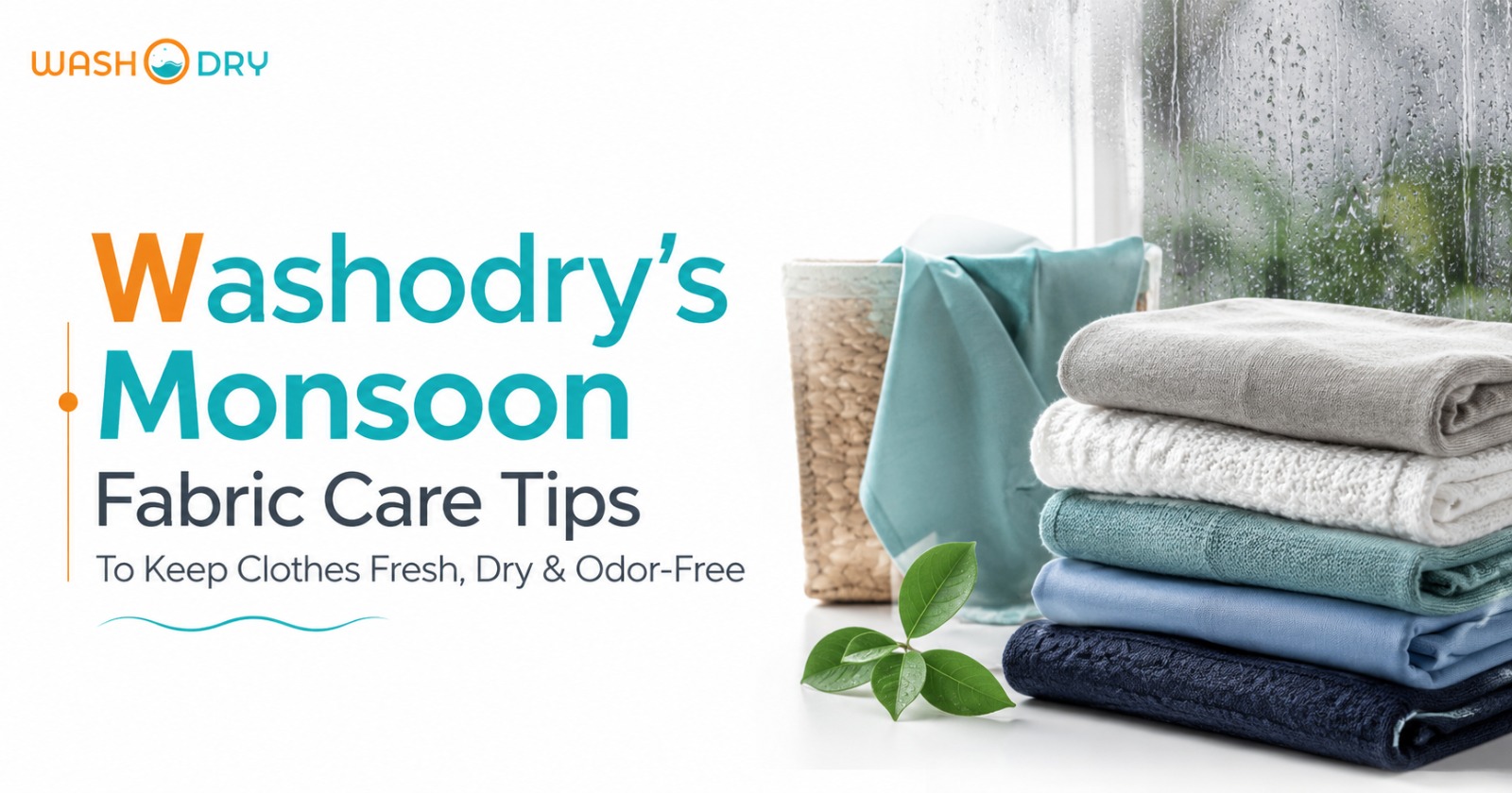 Washodry’s Monsoon Fabric Care Tips To Keep Clothes Fresh, Dry & Odor-Free